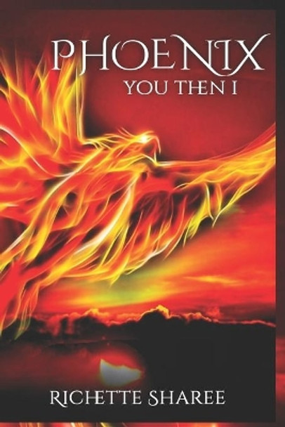 Phoenix: You Then I by Richette Sharee 9798667994008