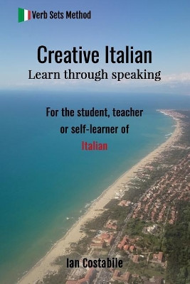 Creative Italian: Learn through speaking by Ian Costabile 9781999749743