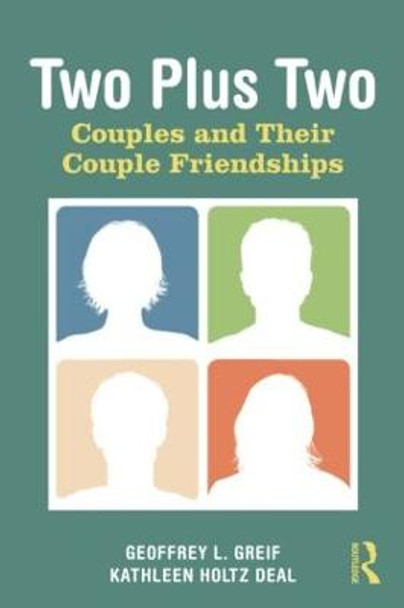 Two Plus Two: Couples and Their Couple Friendships by Geoffrey L. Greif