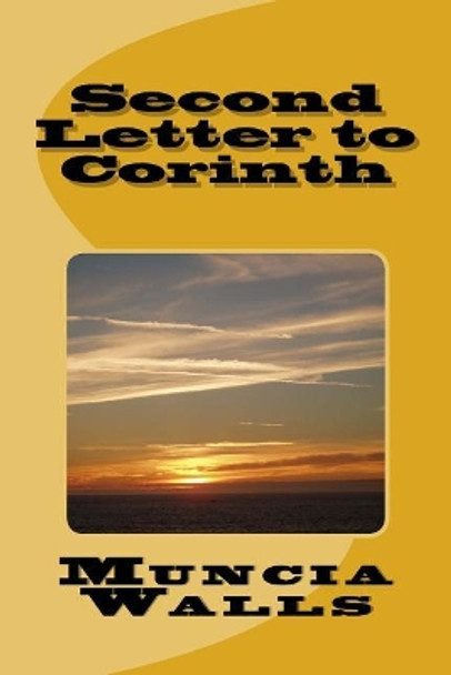 Second Letter to Corinth: Words of Correction and Instruction to the Church by Muncia Walls 9781986073530