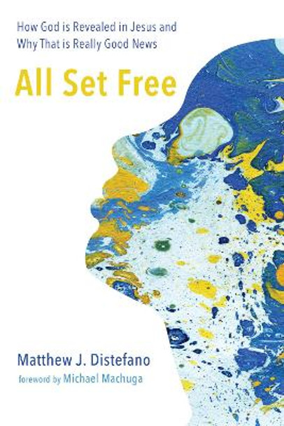 All Set Free by Matthew J DiStefano 9781498234580