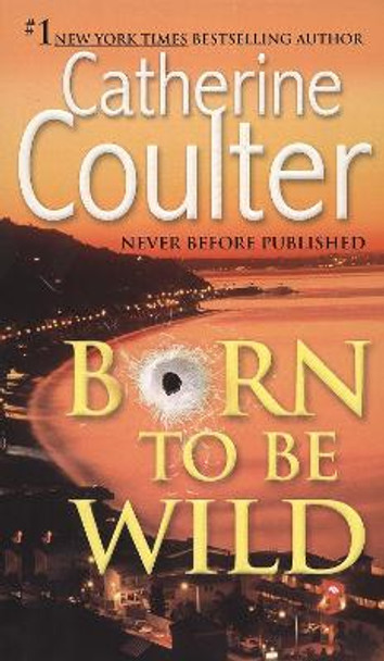 Born to Be Wild: A Thriller by Catherine Coulter 9780515142396