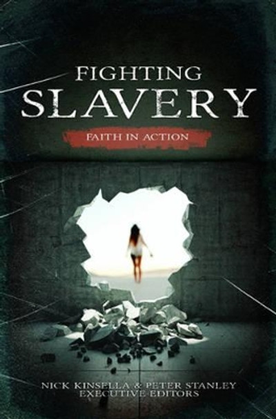 Fighting Slavery - Faith in Action by Nick Kinsella 9781908393456