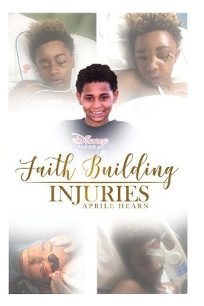 Faith Building Injuries by Aprile J Hearn 9781982078812
