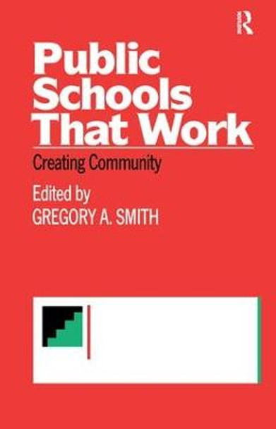 Public Schools That Work: Creating Community by Gregory A. Smith