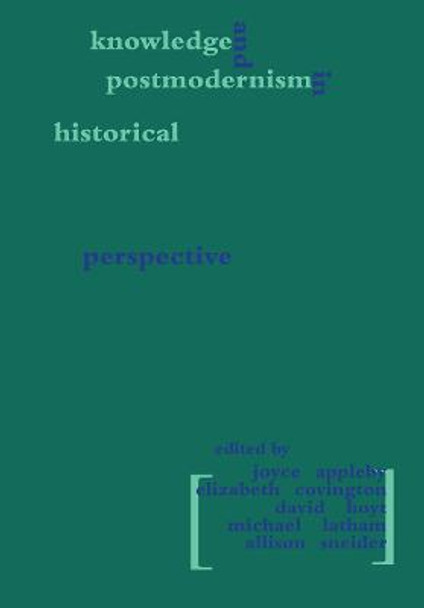 Knowledge and Postmodernism in Historical Perspective by Joyce Appleby