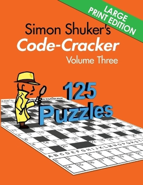 Simon Shuker's Code-Cracker, Volume Three (Large Print Edition) by Simon Shuker 9781991163332