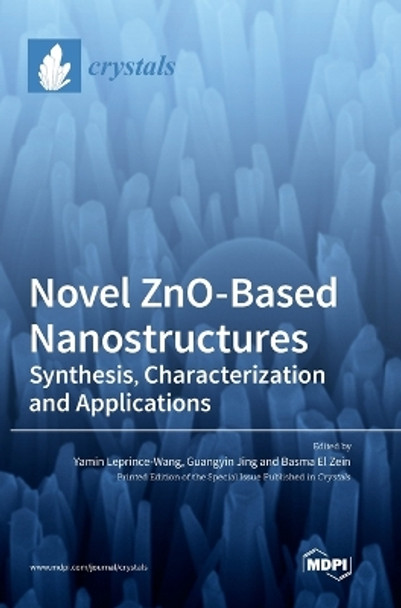 Novel ZnO-Based Nanostructures: Synthesis, Characterization and Applications by Yamin Leprince-Wang 9783036571348