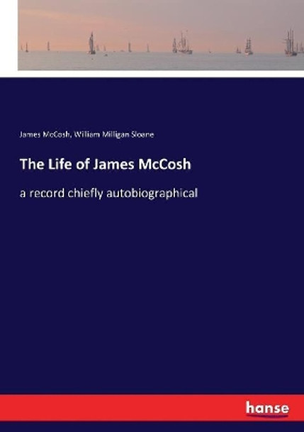 The Life of James McCosh by James McCosh 9783337388973