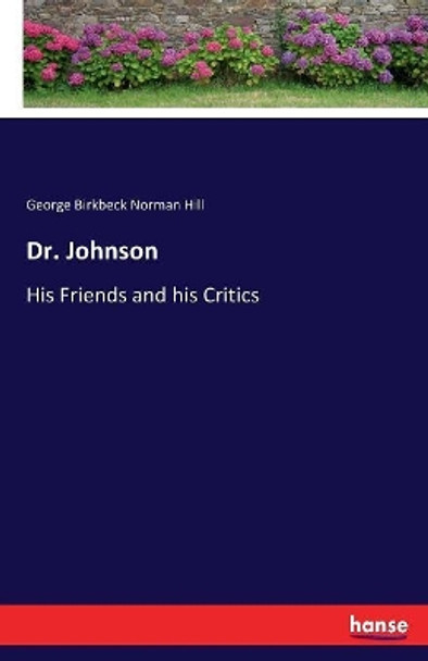 Dr. Johnson: His Friends and his Critics by George Birkbeck Norman Hill 9783337398705