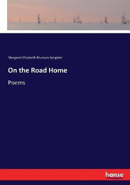 On the Road Home by Margaret Elizabeth Munson Sangster 9783337419684