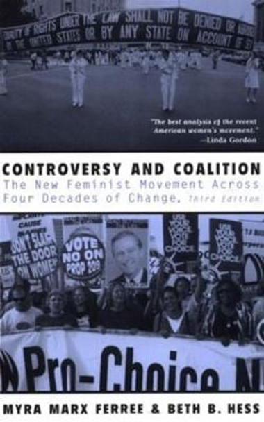 Controversy and Coalition: The New Feminist Movement Across Four Decades of Change by Myra Marx Ferree