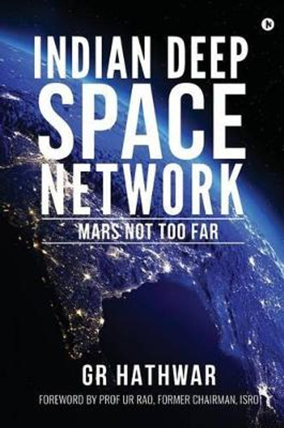 Indian Deep Space Network: Mars Not Too Far by Gr Hathwar 9781945688041