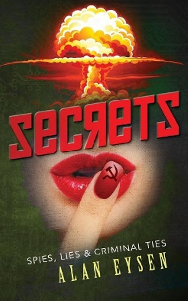 Secrets: Spies, Lies, & Criminal Ties by Allan Eysen 9781946229502