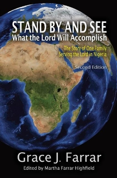 Stand By and See What the Lord Will Accomplish: The Story of One Family Serving the Lord in Nigeria by Grace J Farrar 9781946849335
