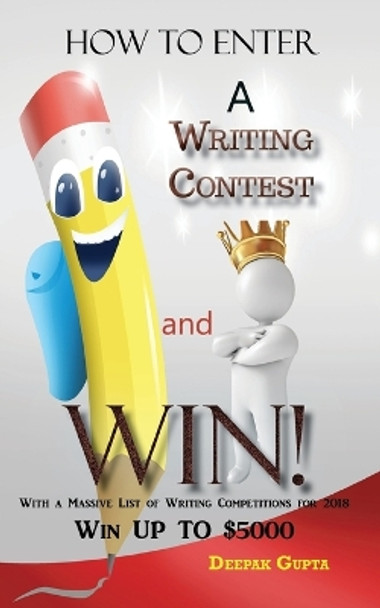 How to Enter a Writing Contest and Win! by Deepak Gupta 9781947072220