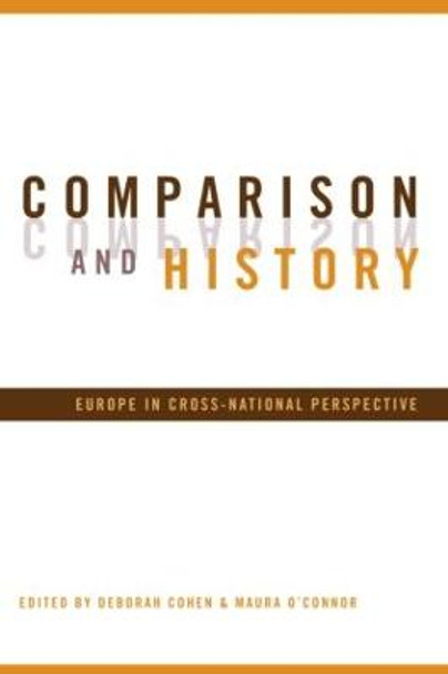 Comparison and History: Europe in Cross-National Perspective by Deborah Cohen