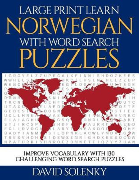 Large Print Learn Norwegian with Word Search Puzzles: Learn Norwegian Language Vocabulary with Challenging Easy to Read Word Find Puzzles by David Solenky 9781796622423