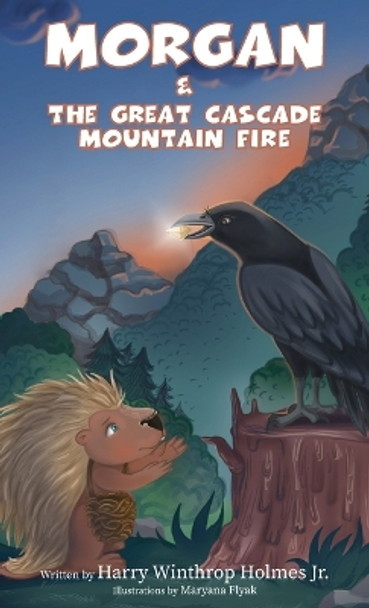 Morgan And The Great Cascade Mountain Fire by Harry Holmes 9781958878996