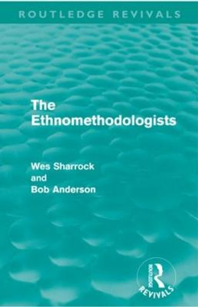 The Ethnomethodologists by W. W. Sharrock