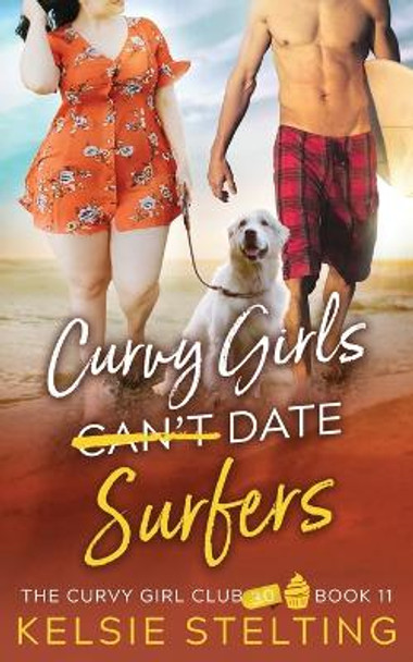 Curvy Girls Can't Date Surfers by Kelsie Stelting 9781956948226