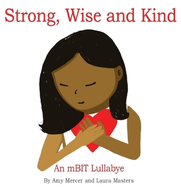 Strong, Wise and Kind: An mBIT Lullabye by Amy Mercer 9781952566615