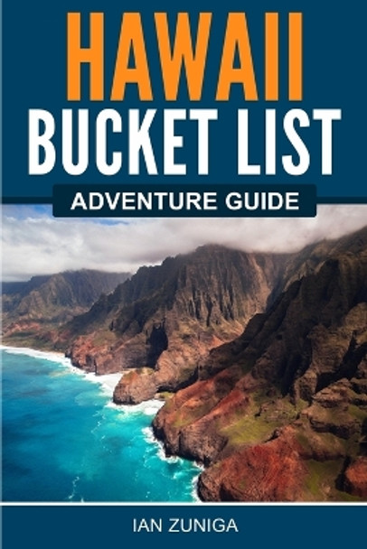 Hawaii Bucket List Adventure Guide by Ian Zuniga 9781957590028