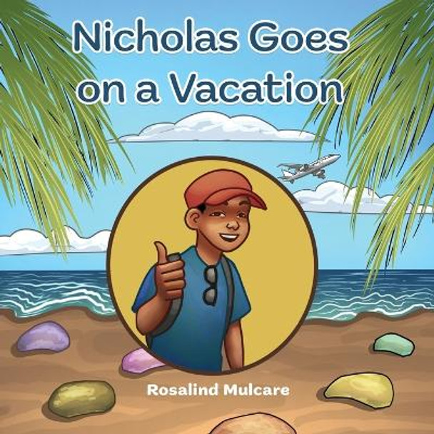 Nicholas Goes on a Vacation by Rosalind Mulcare 9781777852054