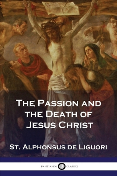 The Passion and the Death of Jesus Christ by St Alphonsus De Liguori 9781789874037