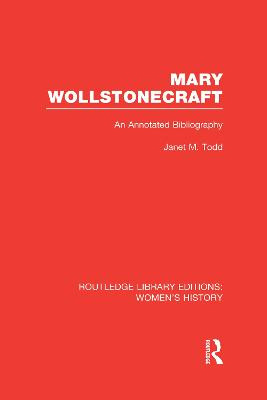 Mary Wollstonecraft: An Annotated Bibliography Janet Todd 9780415628068