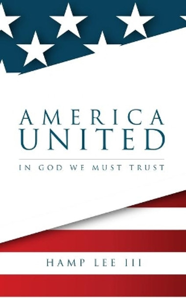 America United: In God We Must Trust by Hamp Lee III 9781940042404