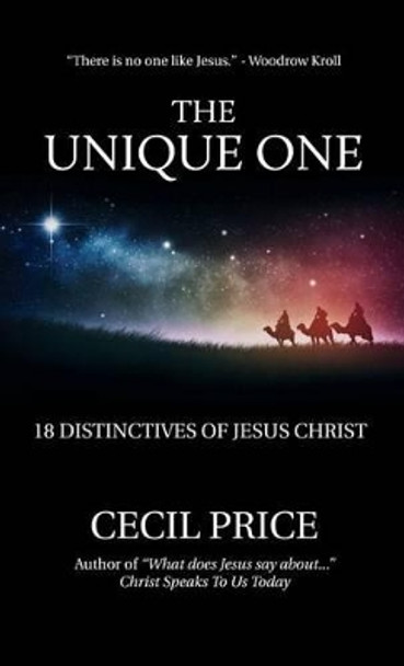 The Unique One: 18 Distinctives of Jesus Christ by Cecil Price 9781940828022