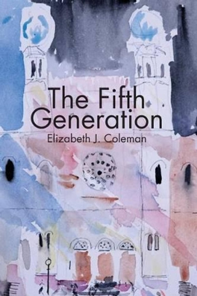 The Fifth Generation by Elizabeth J Coleman 9781941550984