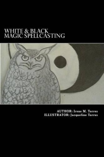 White & Black Magic Spellcasting by Jacqueline Torres 9781942252009