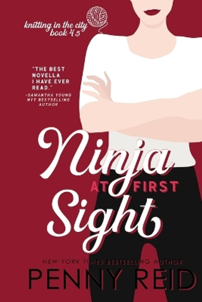 Ninja At First Sight: A First Love Romance by Penny Reid 9781942874546