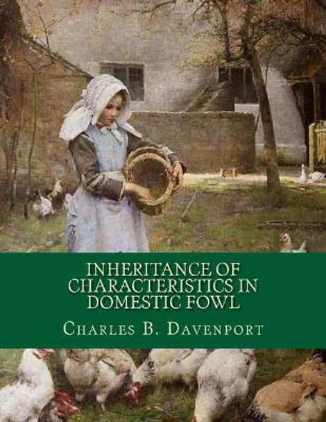 Inheritance of Characteristics in Domestic Fowl: Some Basic Genetics of Poultry by Jackson Chambers 9781729819296