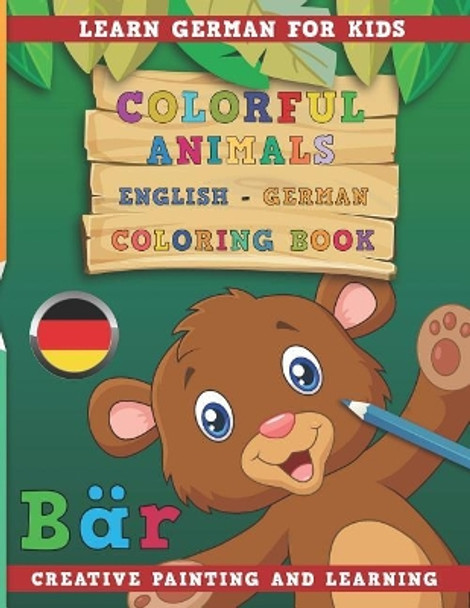 Colorful Animals English - German Coloring Book. Learn German for Kids. Creative painting and learning. by Nerdmediaen 9781731132406