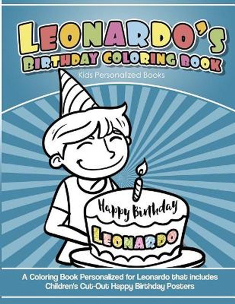 Leonardo's Birthday Coloring Book Kids Personalized Books: A Coloring Book Personalized for Leonardo that includes Children's Cut Out Happy Birthday Posters by Yolie Davis 9781720829423