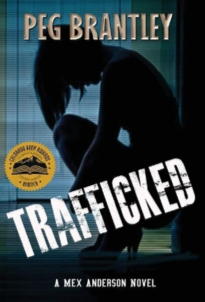 Trafficked: A Mex Anderson Novel by Peg Brantley 9781733181013