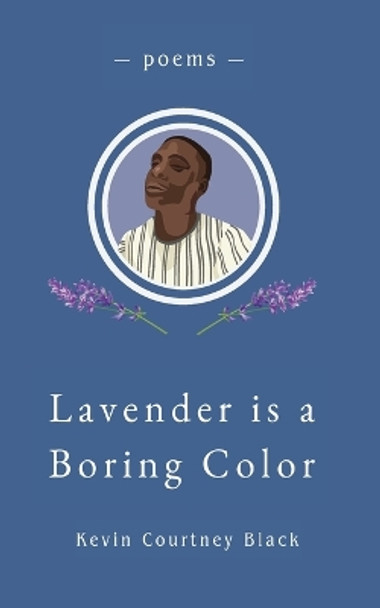 Lavender is a Boring Color by Kevin Courtney Black 9781733699327