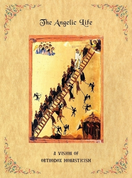 The Angelic Life: A Vision of Orthodox Monasticism by Father Ephraim 9781733884907