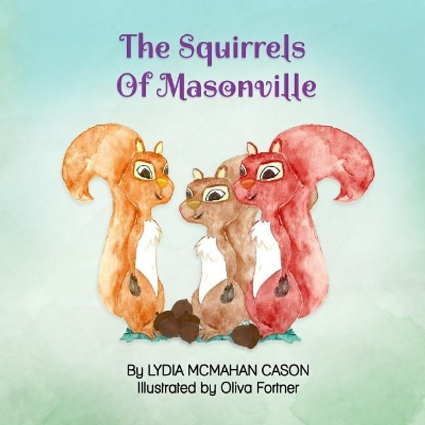 The Squirrels Of Masonville by Olivia Fortner 9781721934447