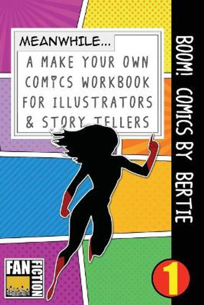 Boom! Comics by Bertie: A What Happens Next Comic Book for Budding Illustrators and Story Tellers by Bokkaku Dojinshi 9781723207747