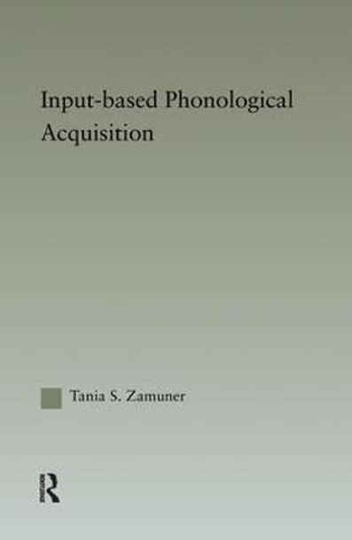 Input-based Phonological Acquisition by Tania S. Zamuner