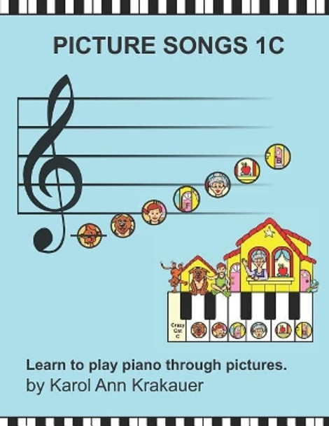 Picture Songs 1C by Karol Ann Krakauer 9781727445886