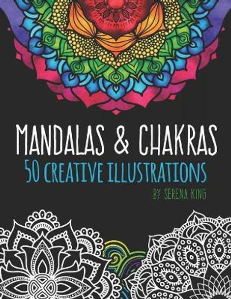 Mandalas & Chakras: Creative Mandalas & Chakra Adult Coloring Book by Serena Marie King 9781686293283