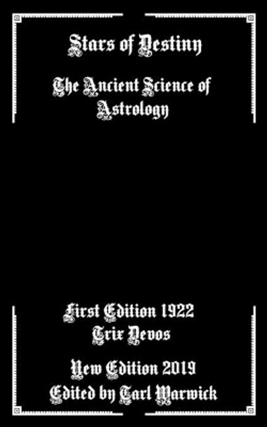 Stars of Destiny: The Ancient Science of Astrology by Tarl Warwick 9781687029027