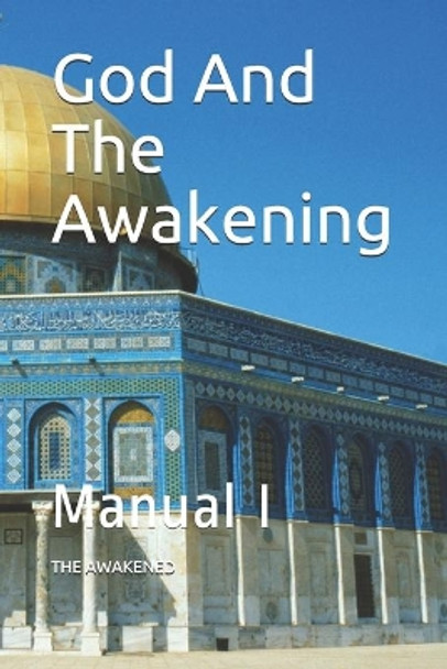 God And The Awakening: Manual I by The Awakened 9781688584655