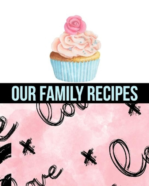 Our Family Recipes Write In Cookbook: Sweet Treats by Ck Cookbooks 9781690838593