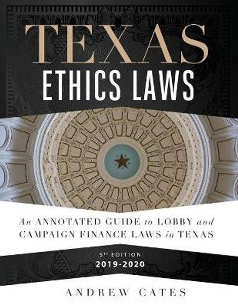 Texas Ethics Laws Annotated by Andrew Cates 9781708135591